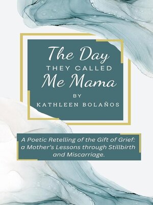 cover image of The Day They Called Me Mama | a Poetic Retelling of the Gift of Grief